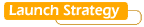 Launch Strategy